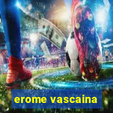 erome vascaina